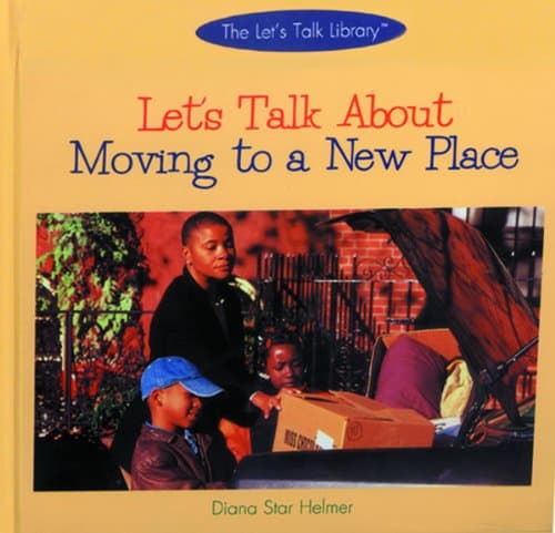 Book cover for Let's Talk about Moving to a New Place (Let's Talk Library) by Helmer, Diana Star