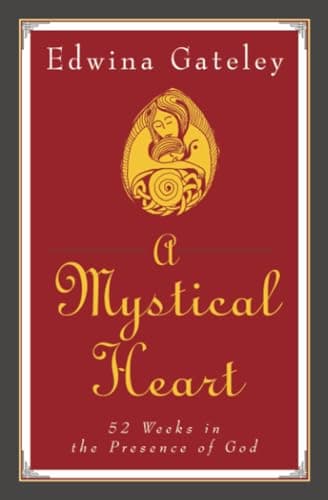Book cover for A Mystical Heart: 52 Weeks in the Presence of God by Gateley, Edwina