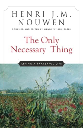 Book cover for The Only Necessary Thing: Living a Prayerful Life by Henri J. M. Nouwen