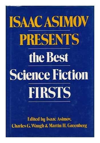 Isaac Asimov Presents the Best Science Fiction Firsts