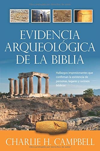 Book cover for Evidencia arqueológica de la Biblia: Hallazgos impresionantes que confirman verdades biblicas (Spanish Edition) by Campbell, Charlie