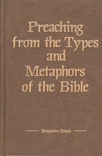 Book cover for Preaching from the Types and Metaphors of the Bible by Keach, Benjamin
