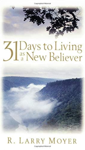 Book cover for 31 Days to Living as a New Believer by Moyer, R. Larry