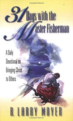 Book cover for 31 Days with Master Fisherman**SEE NEW #: A Daily Devotional on Bringing Christ to Others by Moyer, R. Larry