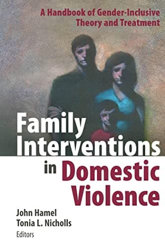 Family Interventions in Domestic Violence: A Handbook of Gender-Inclusive Theory and Treatment