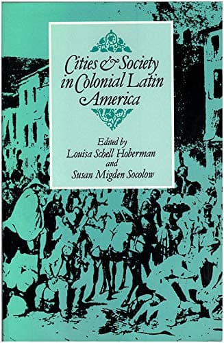 Book cover for Cities and Society in Colonial Latin America by Louisa Schell Hoberman