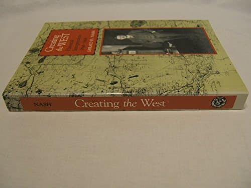 Book cover for Creating the West: Historical Interpretations, 1890-1990 (The Calvin P. Horn Lectures in Western History and Culture) by Nash, Gerald D.