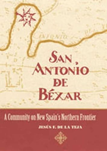 Book cover for San Antonio de Béxar: A Community on New Spain's Northern Frontier by Teja, Jesus F. de la