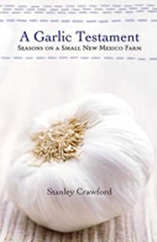 Book cover for A Garlic Testament: Seasons on a Small New Mexico Farm by Crawford, Stanley