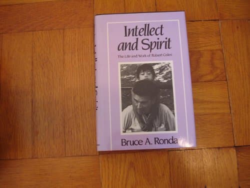 Book cover for Intellect and Spirit: The Life and Works of Robert Coles by Ronda, Bruce A.