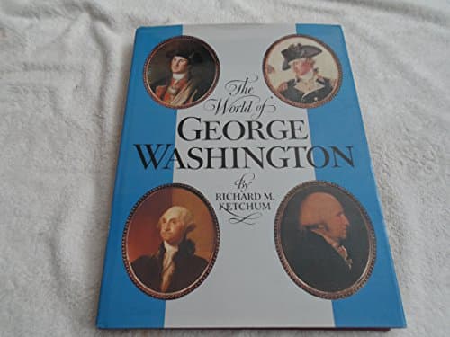 Book cover for The World of George Washington by KETCHUM, Richard M.
