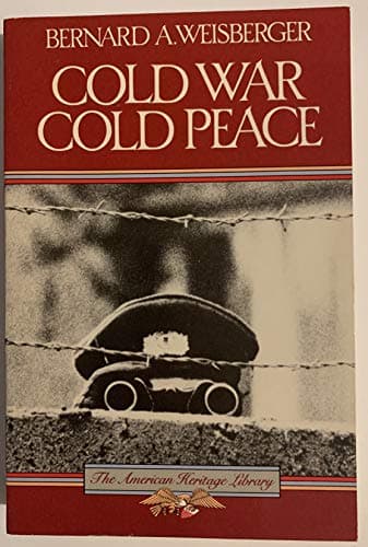 Book cover for Cold War, Cold Peace: The United States and Russia Since 1945 (American Heritage Library) by Weisberger, Bernard A.