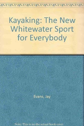 Book cover for Kayaking: The New Whitewater Sport for Everybody by Evans, Jay