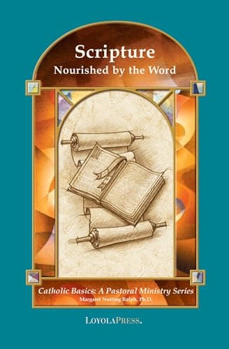 Scripture: Nourished by the Word (Catholic Basics: A Pastoral Ministry Series)