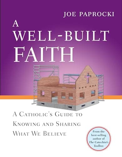 Book cover for A Well-Built Faith: A Catholic's Guide to Knowing and Sharing What We Believe (Toolbox Series) by Paprocki DMin, Joe