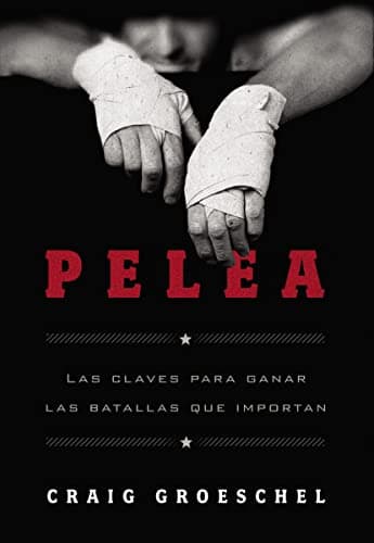 Book cover for Pelea: Las claves para ganar las batallas que importan (Spanish Edition) by Groeschel, Craig