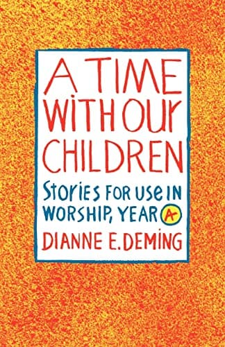 Book cover for A Time with Our Children: Stories for Use in Worship, Year A by Deming, Dianne E