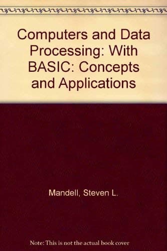 Computers and data processing: Concepts and applications, with BASIC (West series in data processing and information systems)