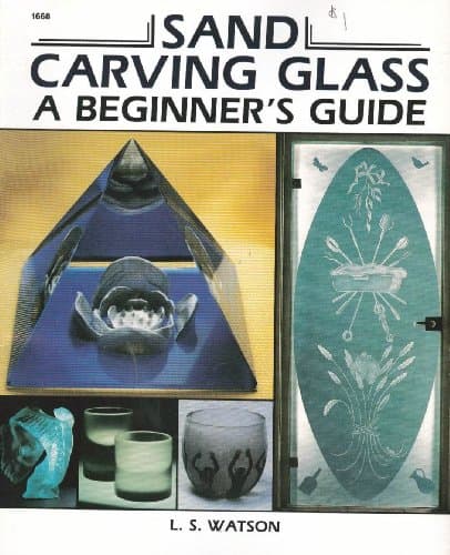 Book cover for Sand Carving Glass: A Beginner's Guide by Watson, Luke S.
