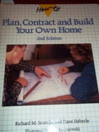 Book cover for How to Plan, Contract, and Build Your Own Home by Scutella, Richard M.