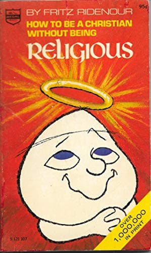 Book cover for How to Be a Christian Without Being Religious by Fritz Ridenour