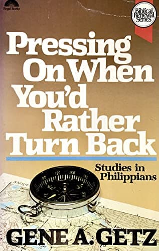 Book cover for Pressing on When You'd Rather Turn Back: Studies in Philippians by Getz, Gene
