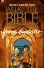 What the Bible Is All About for Young Explorers: Based on the Best-Selling Classic by Henrietta Mears ; Author and General Editor, Frances Blankenba