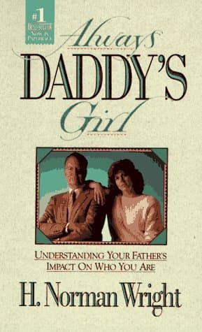 Book cover for Always Daddy's Girl: Understanding Your Fathers Impact on Who You Are by Wright, H. Norman