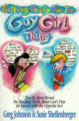 Book cover for Getting Ready for the Guy-Girl Thing: Two Ex-Teen Reveal the Shocking Truth About God's Plan for Success With the Opposite Sex! by Johnson, Greg