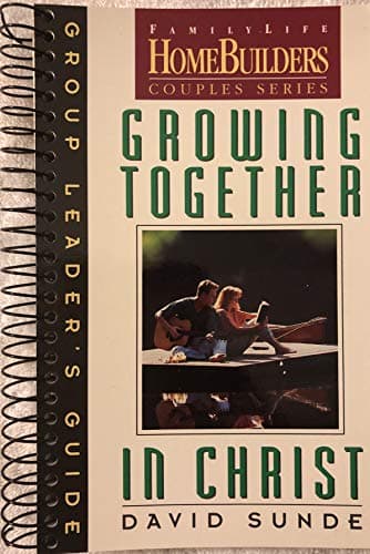 Book cover for Growing Together in Christ: Group Leader's Guide (Family Life Homebuilders Couples Series (Regal)) by David Sunde