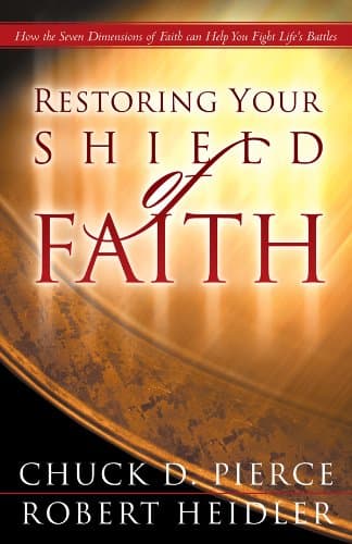 Book cover for Restoring Your Shield of Faith: Reach a New Dimension of Faith for Daily Victory by Pierce, Chuck D.