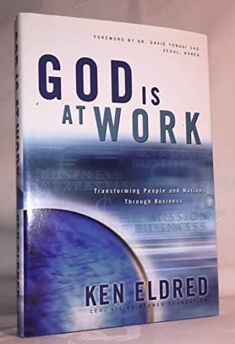 Book cover for God Is at Work: Transforming People and Nations Through Business by Ken Eldred