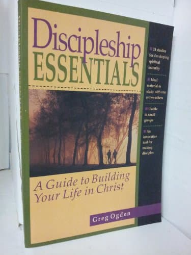 Discipleship Essentials: A Guide to Building Your Life in Christ