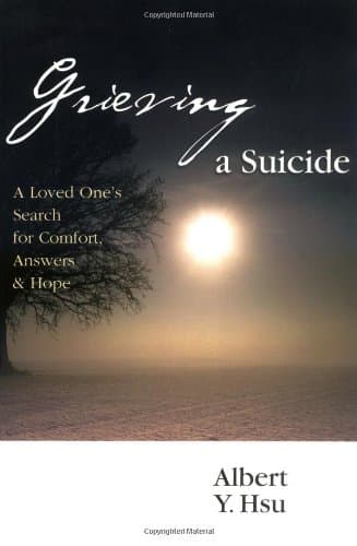 Book cover for Grieving a Suicide: A Loved One's Search for Comfort, Answers & Hope by Hsu, Albert Y.