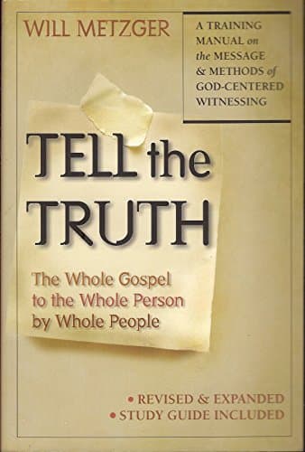 Book cover for Tell the Truth: The Whole Gospel to the Whole Person by Whole People by Metzger, Will