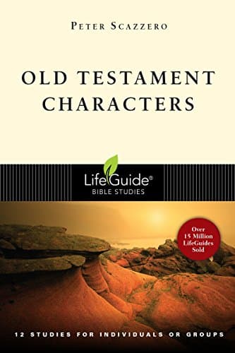 Book cover for Old Testament Characters: 12 Studies for Individuals or Groups, With Notes for Leaders (Lifeguide Bible Studies) by Scazzero, Peter