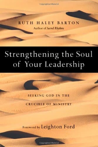 Book cover for Strengthening the Soul of Your Leadership: Seeking God in the Crucible of Ministry by Barton, Ruth Haley