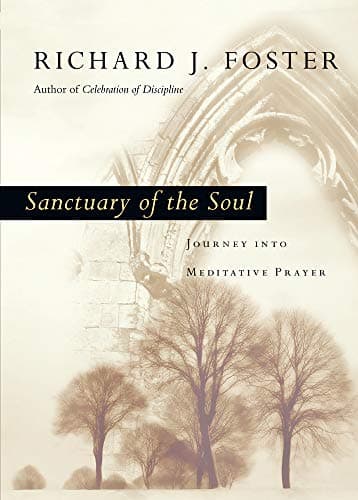 Book cover for Sanctuary of the Soul: Journey into Meditative Prayer by Foster, Richard J.