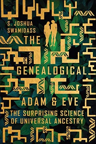 Book cover for The Genealogical Adam and Eve: The Surprising Science of Universal Ancestry by Swamidass, S. Joshua
