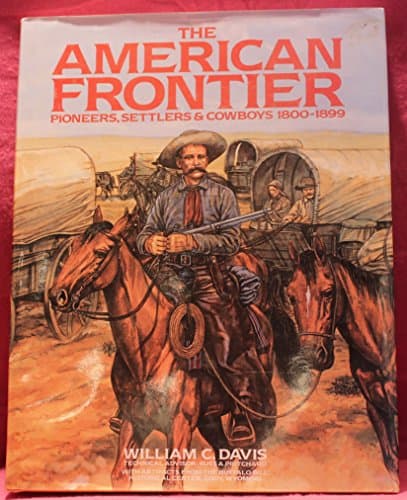 Book cover for American Frontier: Pioneers, Settlers, and Cowboys 1800-1899 by Davis, William C.