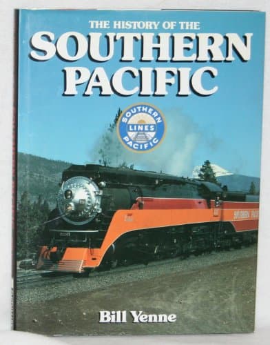 Book cover for The History of the Southern Pacific (Great Rails Series) by Yenne, Bill