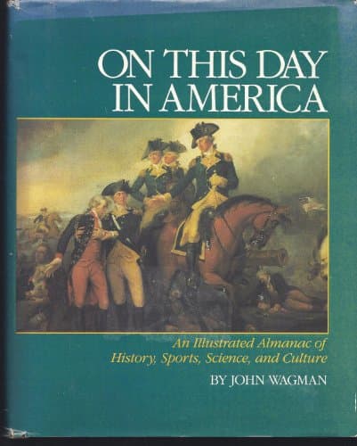 Book cover for On This Day in America: An Illustrated Almanac of American History Sports Science by Wagman, John