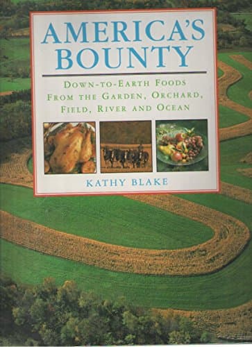 Book cover for America's Bounty: Down-To-Earth Foods from the Garden, Orchard, Field, River and Ocean by kathy-blake