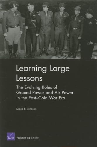 Book cover for Learning Large Lessons: The Evolving Roles of Ground Power and Air Power in the Post-Cold War Era by Johnson, David E.