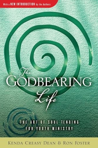 Book cover for The Godbearing Life: The Art of Soul Tending for Youth Ministry by Kenda Creasy Dean