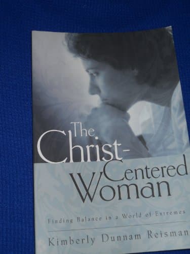 The Christ-Centered Woman: Finding Balance in a World of Extremes