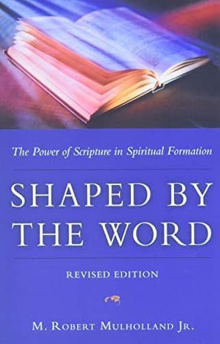 Book cover for Shaped by the Word: The Power of Scripture in Spiritual Formation by M. Robert Mulholland Jr.