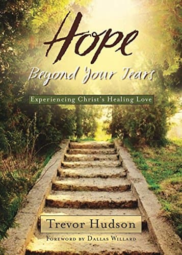 Book cover for Hope Beyond Your Tears: Experiencing Christ's Healing Love by Hudson, Trevor
