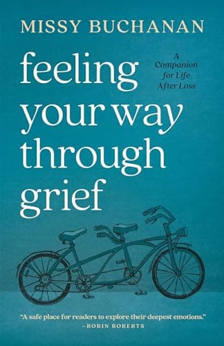 Book cover for Feeling Your Way Through Grief: A Companion for Life after Loss by Buchanan, Missy