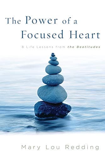 Book cover for The Power of a Focused Heart: 8 Life Lessons from the Beatitudes by Redding, Mary Lou